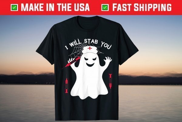 I Will Stab You Funny Nurse Ghost Halloween T-Shirt