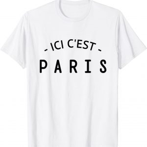 ICI C'EST PARIS Here is Paris 2021 T-Shirt