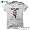 If Your Mom Got A Phatty Send Me The Addy Drake Gift Shirt