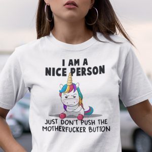 I’m A Nice Person Don’t Push Motherfucker Button Unicorn 2021 Shirt