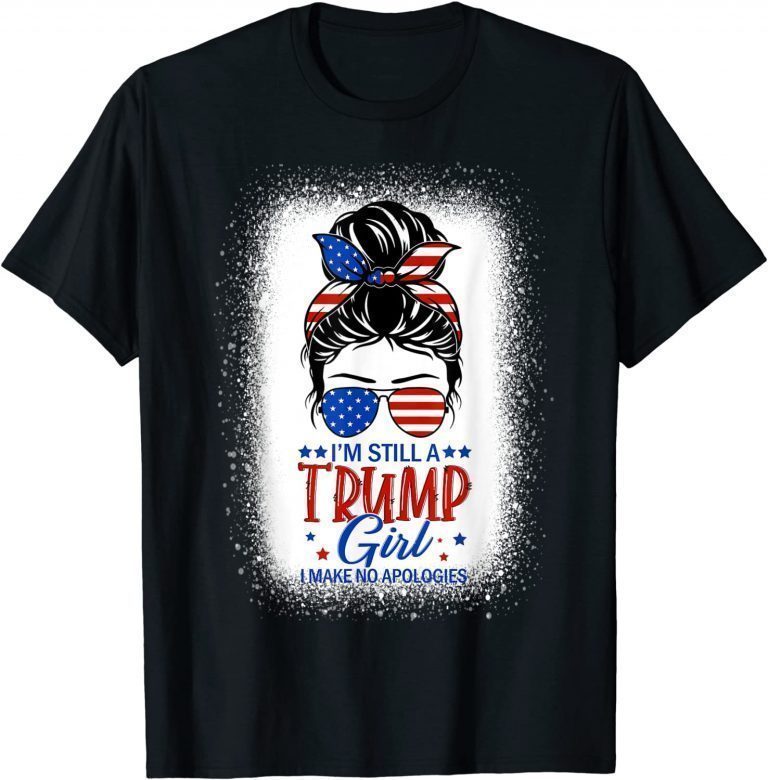 I'm Still A Trump Girl I Make No Apologies Trump 2024 Women Official Shirt