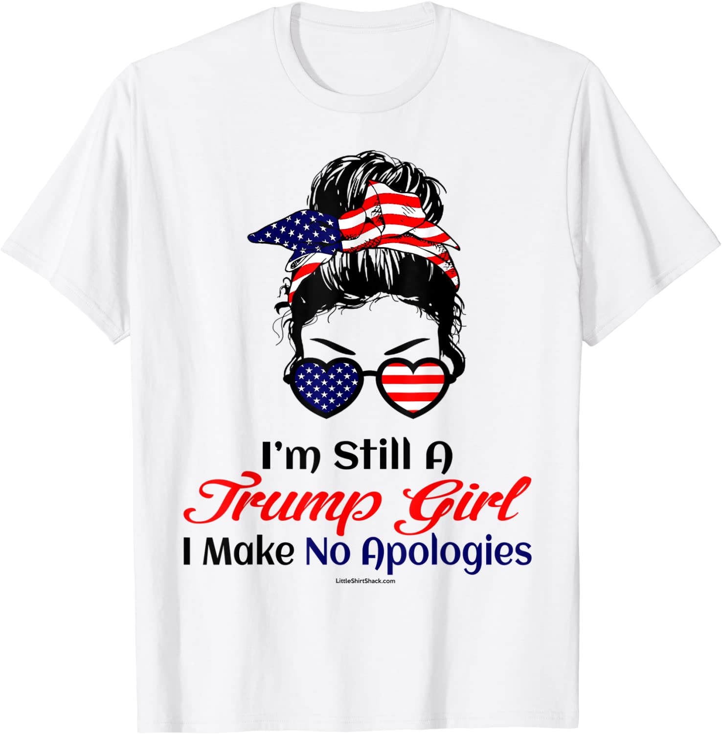 I'm Still A Trump Girl Make No Apologies Patriotic American Unisex Shirt