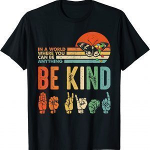 In A World Where You Can Be Anything Be Kind Kindness Autism Unisex Shirt