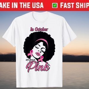 In October We Wear Pink Black Women Breast Cancer Awareness T-Shirt