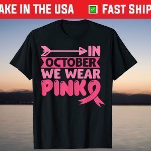 In October We Wear Pink Breast Cancer Pink Ribbon Support T-Shirt