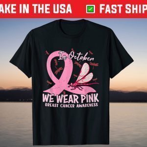In October We Wear Pink Dragonfly Breast Cancer Awareness T-Shirt