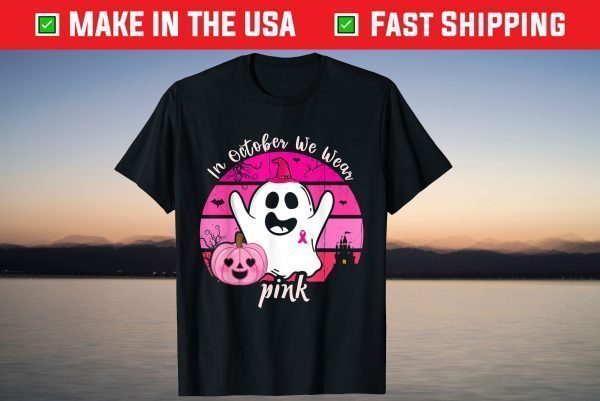 In October We Wear Pink Ghost & Pumpkin For Breast Cancer T-Shirt