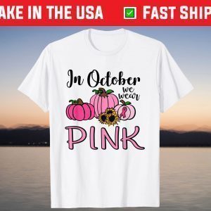 In October We Wear Pink Thanksgiving Breast Cancer Awareness T-Shirt