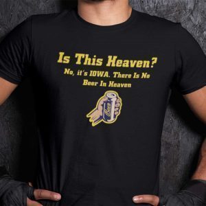 Is This Heaven There Is No Beer In Heaven Beer Lover 2021 Shirt