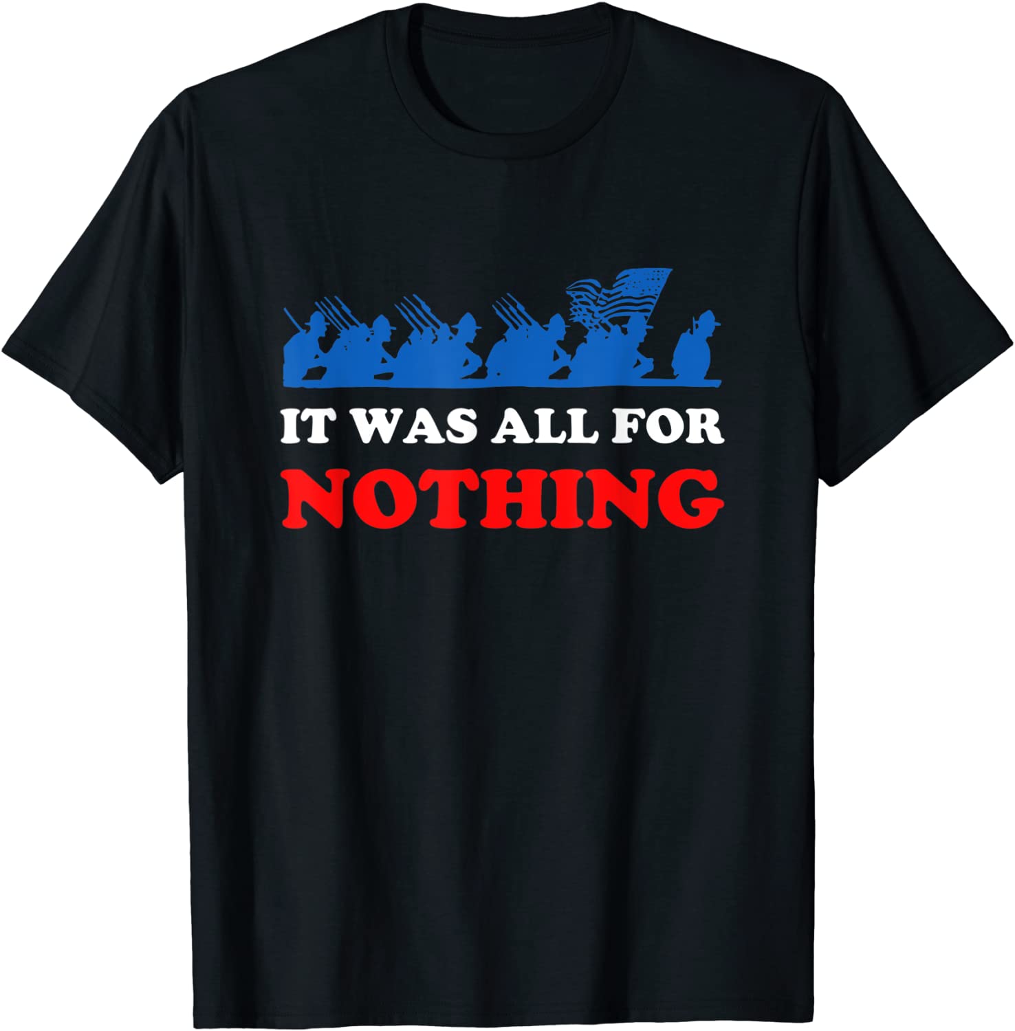 It Was All for Nothing US Veteran Army Troops Failed Mission Unisex Shirt