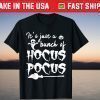 It's Just A Bunch Of Hocus Pocus Shirt