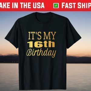 It's My 16th Birthday Shirt