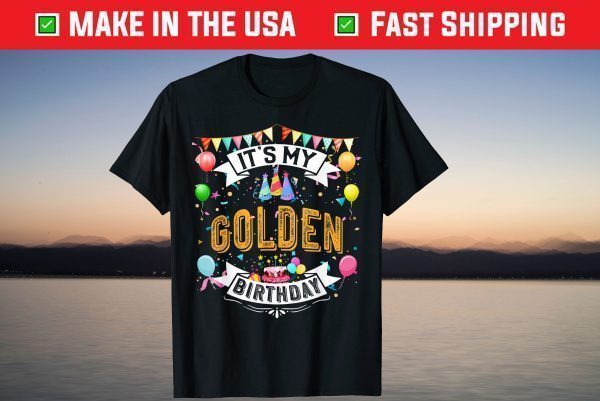 It's My Golden Birthday Tee Shirt