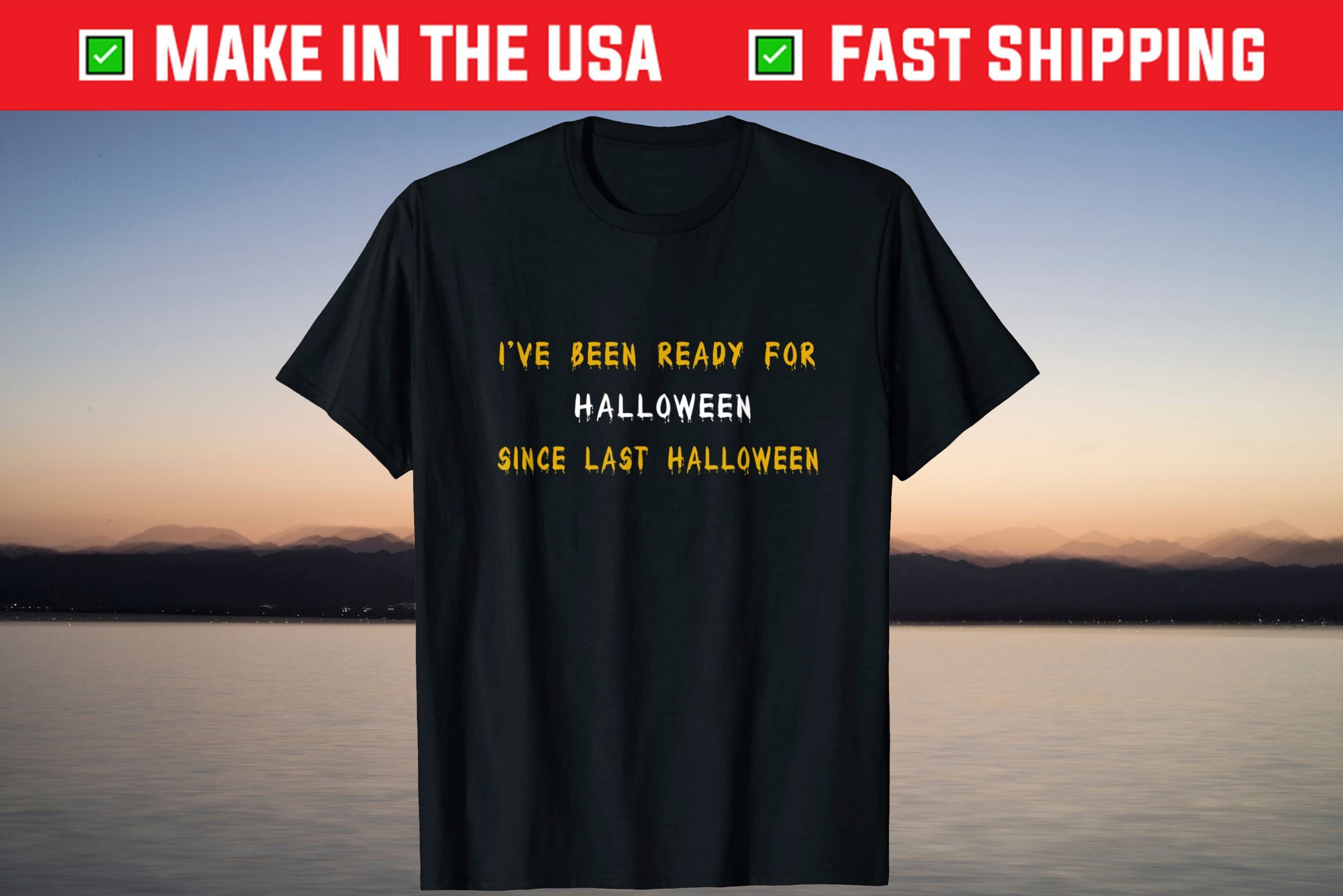 I've Been Ready For Halloween Since Last Halloween T-Shirt
