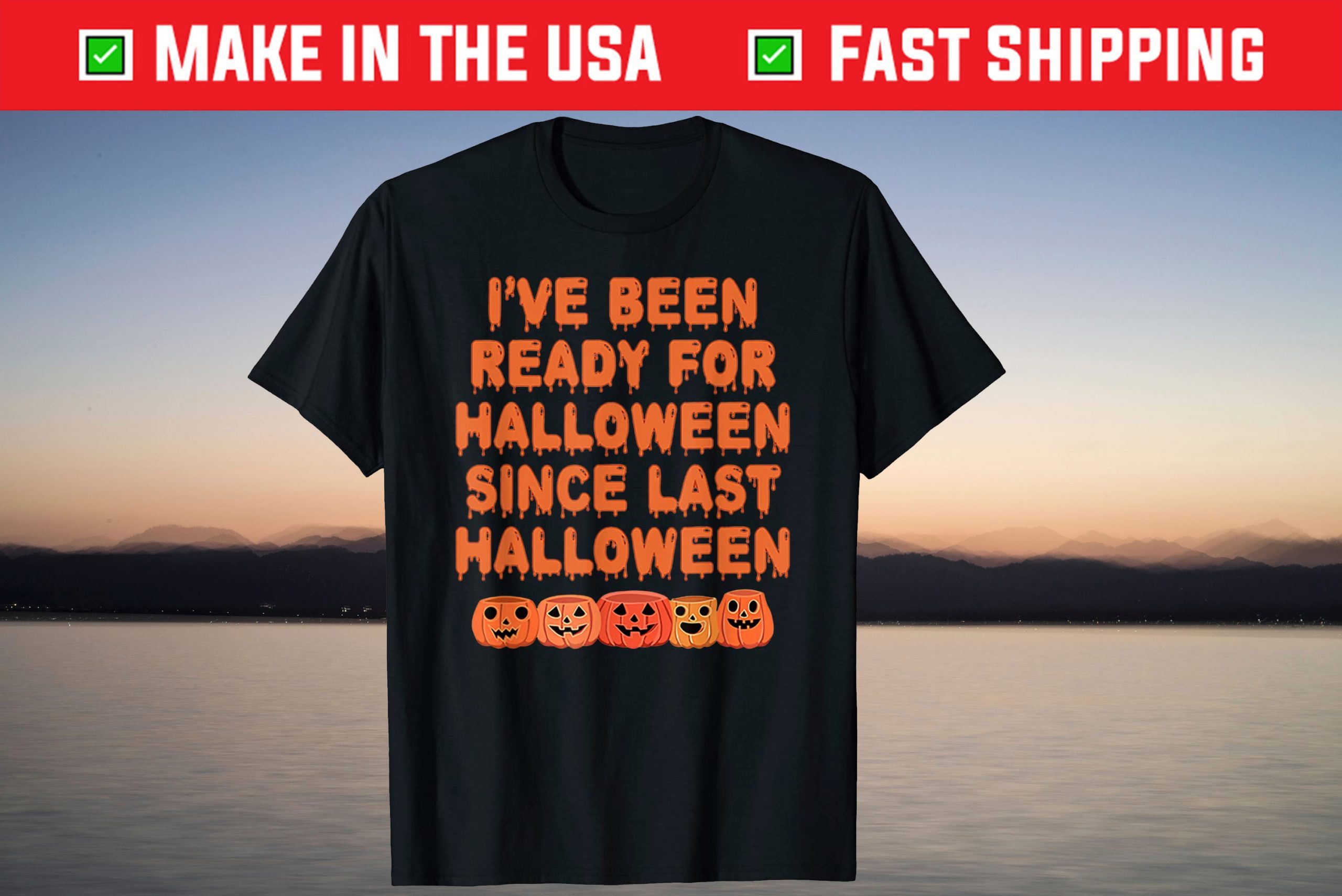 I've Been Ready Since Last Halloween Party Spooky Pumpkin T-Shirt