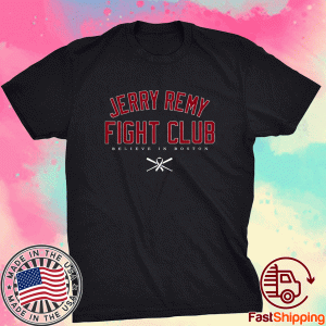 Jerry Remy Fight Club Believe in Boston 2021 Shirt