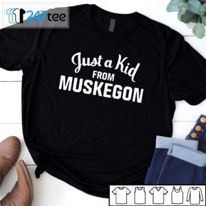 Just A Kid From Muskegon Tee Shirt