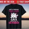 Just A Woman Who Loves Cats October Birthday Tee Shirt