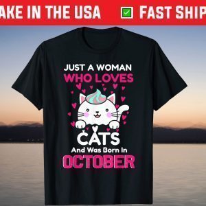 Just A Woman Who Loves Cats October Birthday Tee Shirt