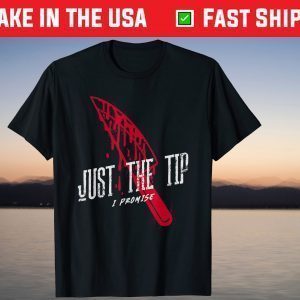 Just the Tip I Promise Sarcastic 2021 Halloween T-Shirt