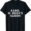 Kabul is Biden's Saigon - Afghanistan as Vietnam Gift Shirt