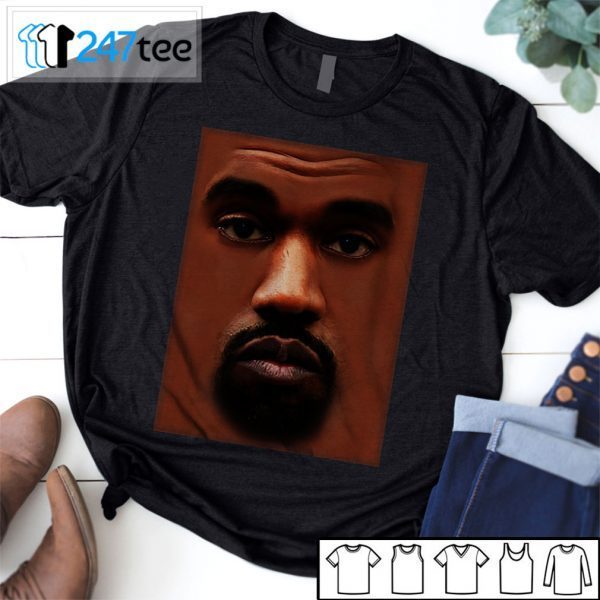 Kanye Face Funny Mood Tee Shirt