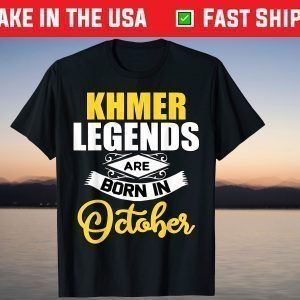 Khmer Legends Are Born In October Birthday Unisex Shirt