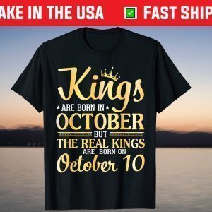 Kings Are Born In Oct The Real Kings Are Born On October 10 T-Shirt
