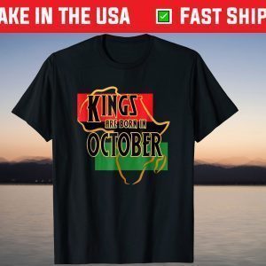 Kings Are Born October Birthday Tee Shirt