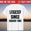 Legend Birthday Legend Since Enough Time T-Shirt