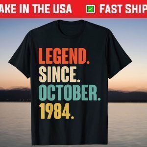 Legend Since October 1984 37th Birthday 67 Years Old 2021 Shirt