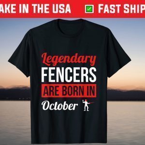 Legendary Fencers Are Born In October Shirt