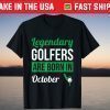 Legendary Golfers Are Born In October Birthday T-Shirt