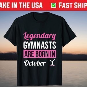 Legendary Gymnasts Are Born In October Birthday Gymnastics T-Shirt