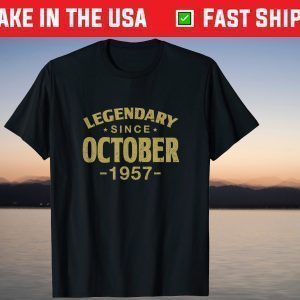 Legendary Since October 1957 64 Years Old Birthday 64th Birthday Tee Shirt