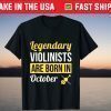 Legendary Violinists Are Born In October Birthday Violin T-Shirt