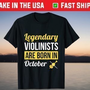 Legendary Violinists Are Born In October Birthday Violin T-Shirt