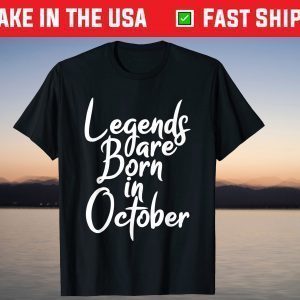 Legends Are Born In October Birthday In October 2021 Shirt