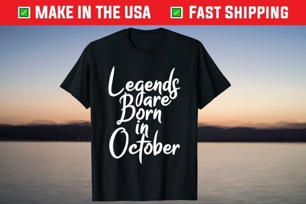 Legends Are Born In October Birthday In October 2021 Shirt