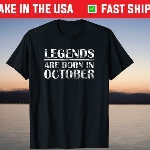 Legends Are Born In October Birthday Official Shirt