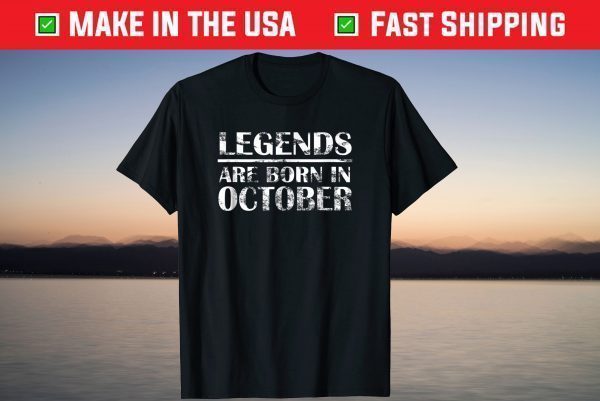 Legends Are Born In October Birthday Official Shirt