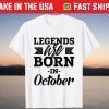 Legends Are Born In October Happy Birthday October T-Shirt