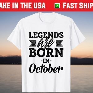 Legends Are Born In October Happy Birthday October T-Shirt