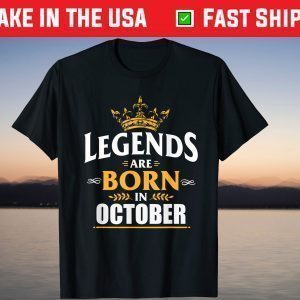 Legends Are Born In October Tee Shirts