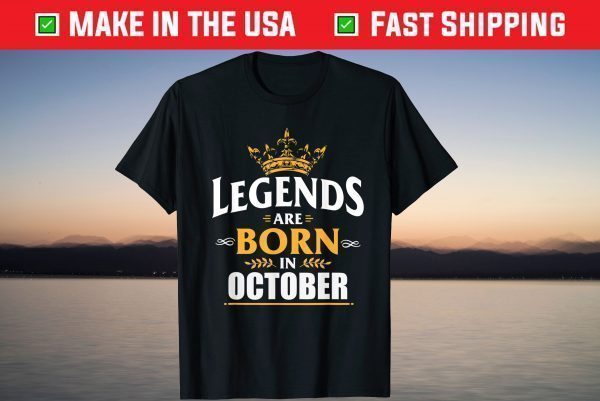 Legends Are Born In October Tee Shirts