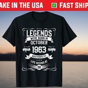 Legends Were Born In October 1963 Aged Perfectly Life Begins At 58 Tee Shirt