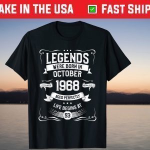 Legends Were Born In October 1968 Aged Perfectly Life Begins At 53 Tee Shirt