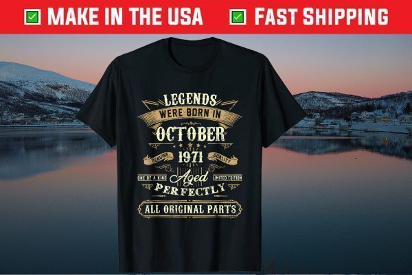 Legends Were Born In October 1971 50Th Birthday 50 Years Old Us 2021 Shirt