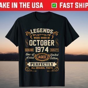 Legends Were Born In October 1974 47Th Birthday Shirt
