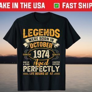 Legends Were Born In October 1974 47th Birthday T-Shirt